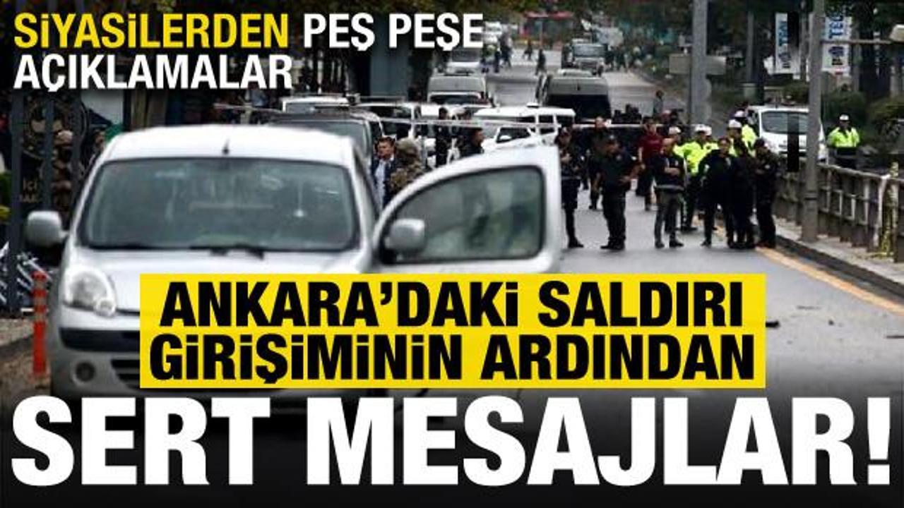 Ankara’daki saldırı girişiminin ardından siyasilerden peş peşe açıklamalar!