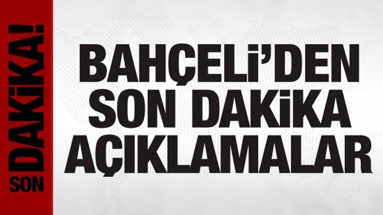 Bahçeli’den önemli açıklamalar