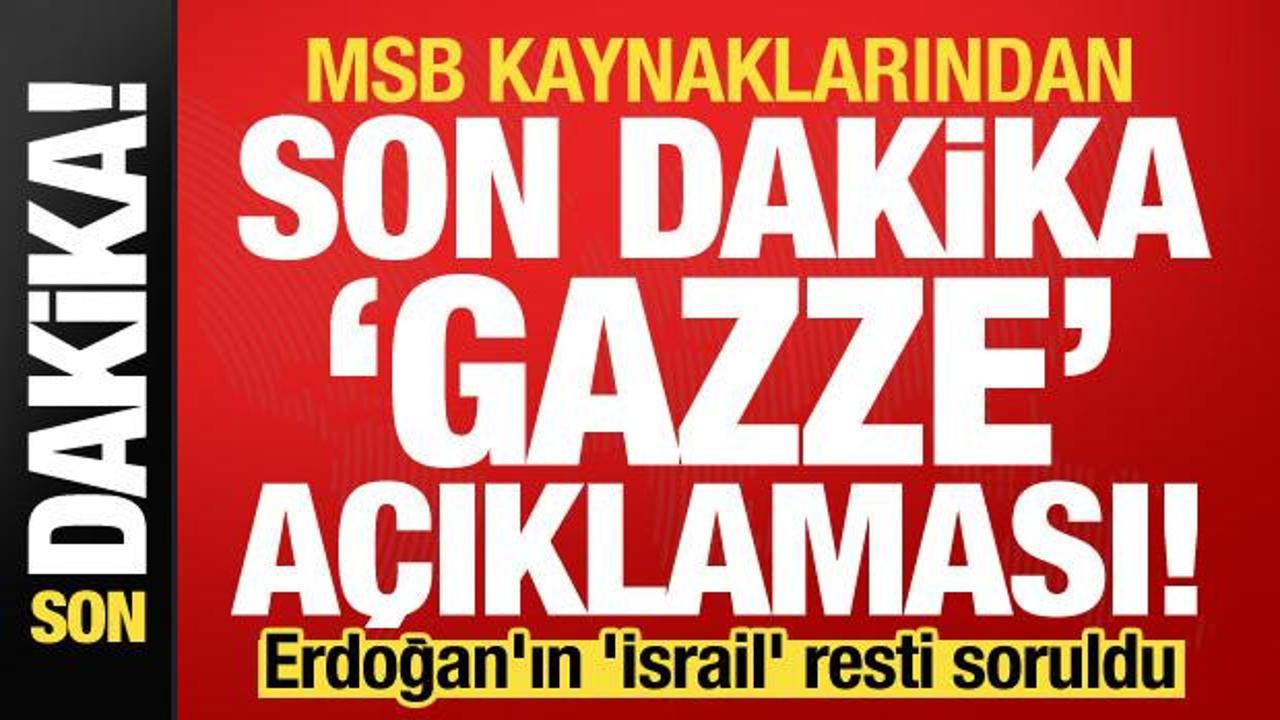 Başkan Erdoğan’ın ‘İsrail’ resti soruldu: MSB kaynaklarından son dakika Gazze açıklaması!