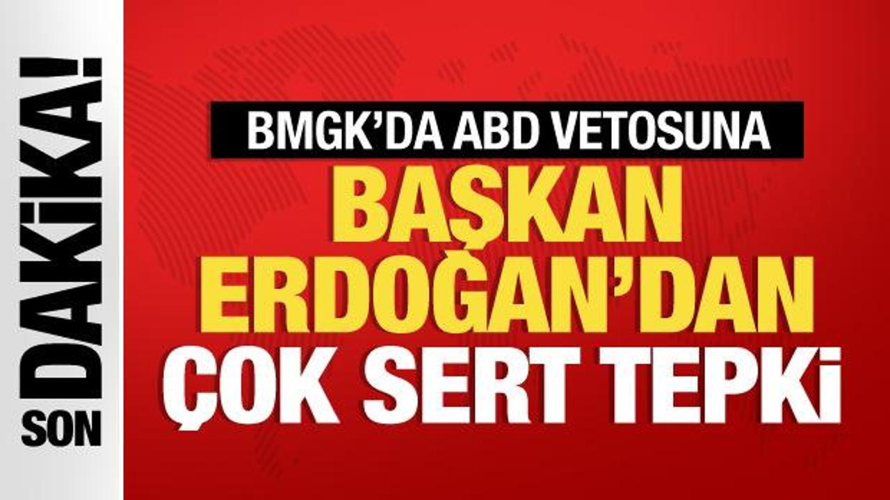 BMGK’daki skandal ABD vetosu sonrası Başkan Erdoğan’dan ilk tepki
