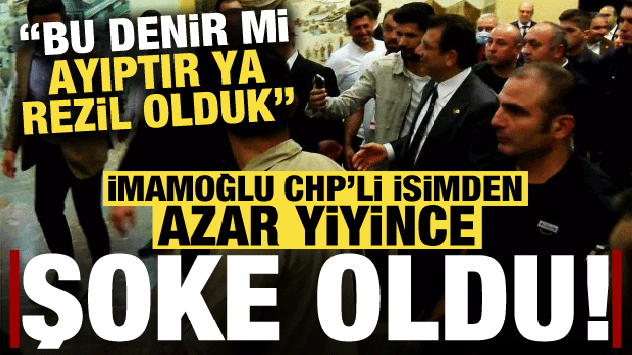 İmamoğlu, CHP’li isimden azar yedi, şoke oldu: Bu denir mi, ayıptır ya, rezil olduk!