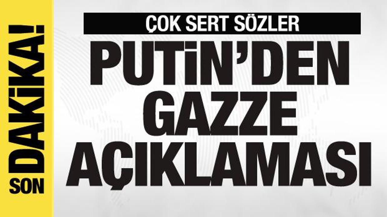 Putin’den son dakika Gazze açıklaması
