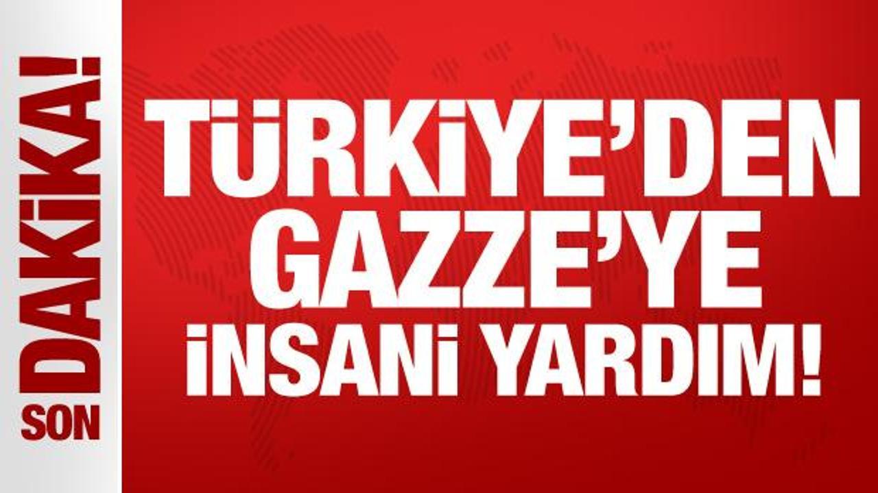 Son Dakika: Türkiye’den Gazze’ye insani yardım!