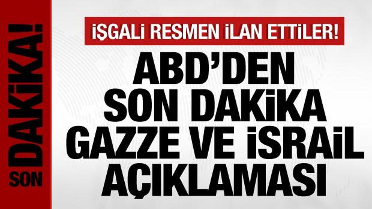 ABD’den son dakika Gazze ve İsrail açıklaması! İşgali resmen ilan ettiler!