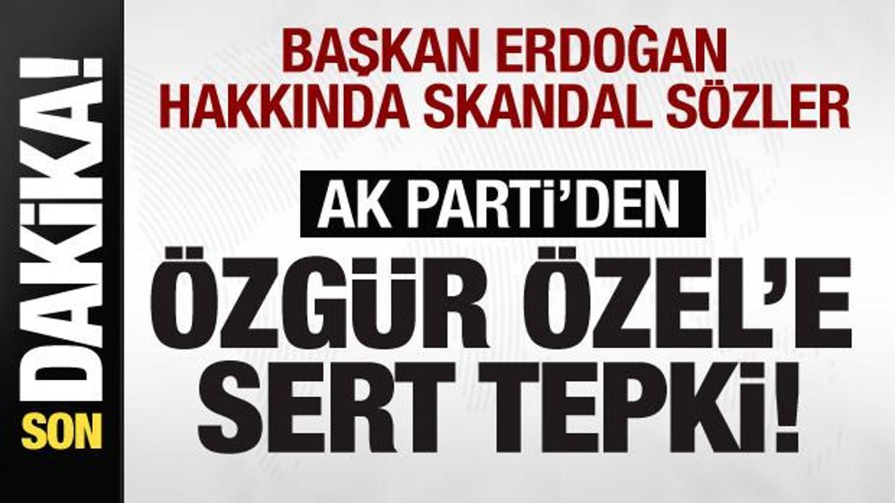 AK Parti’den Özgür Özel’e sert tepki