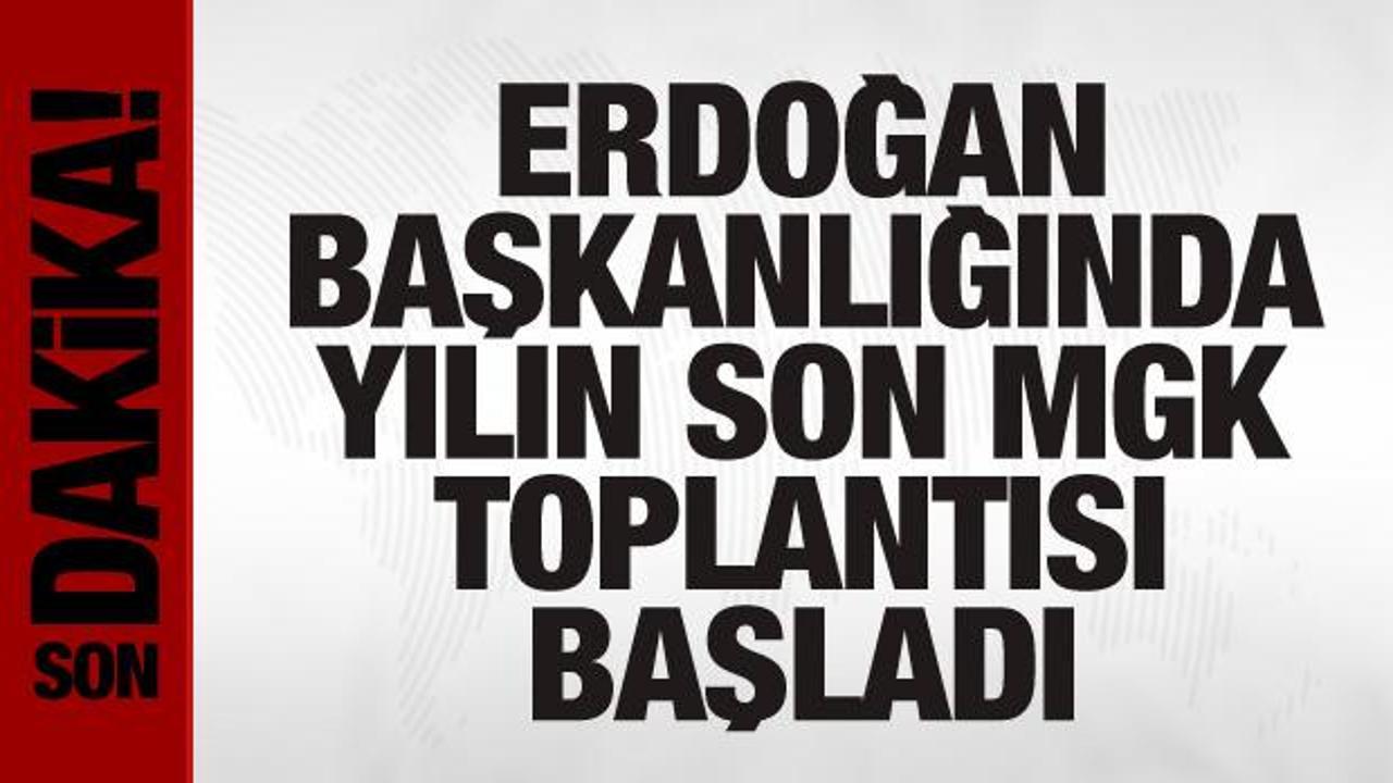 Cumhurbaşkanı Erdoğan’ın başkanlığında yılın son MGK toplantısı başladı