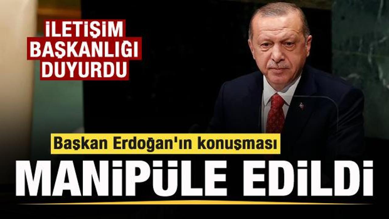 İletişim Başkanlığı: Başkan Erdoğan’ın konuşması manipüle edildi