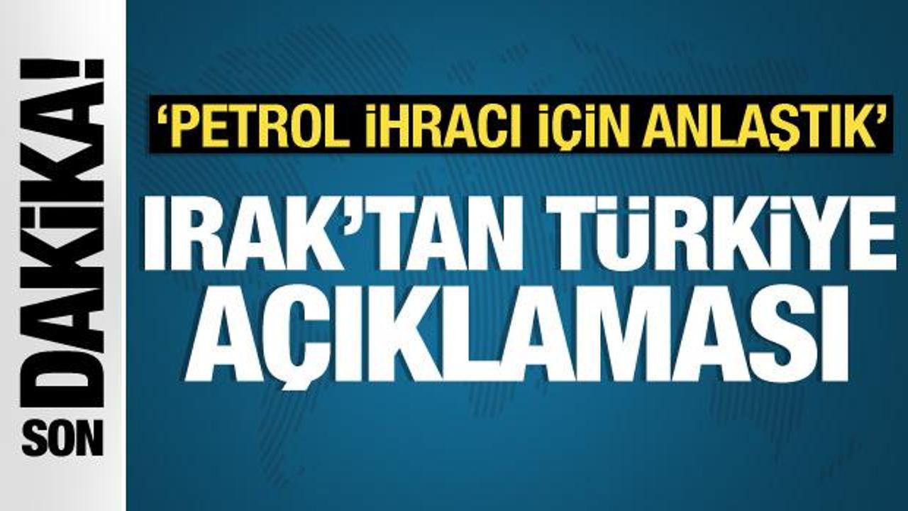Irak’tan Türkiye açıklaması: Petrol ihracı için anlaştık