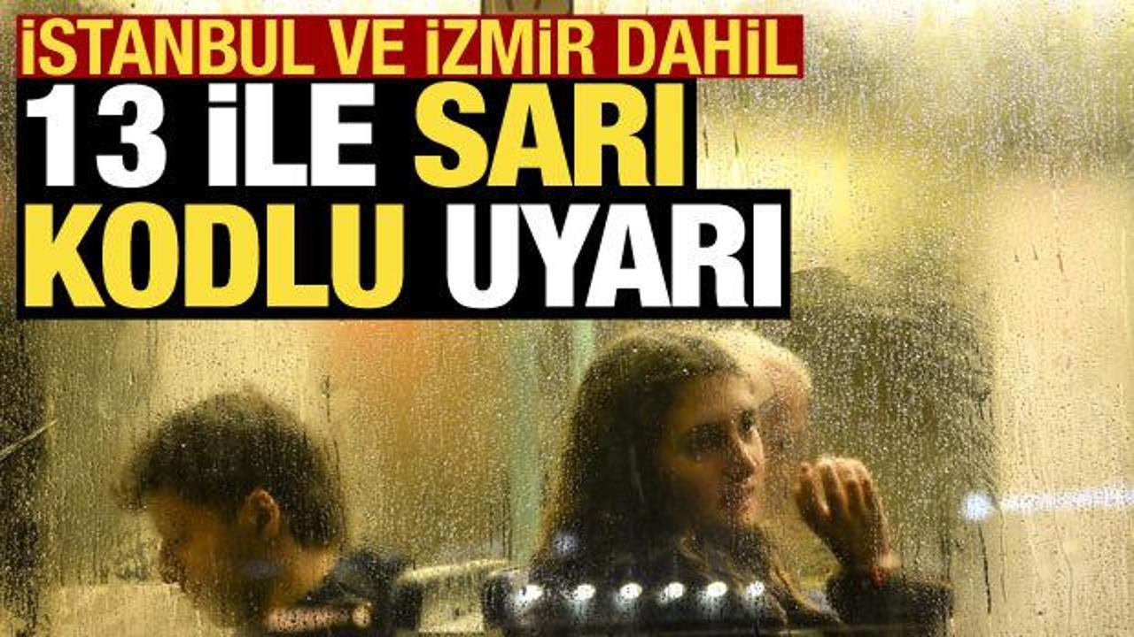 Meteoroloji’den 13 ile sarı kodlu uyarı: İstanbul’da da sağanak bekleniyor