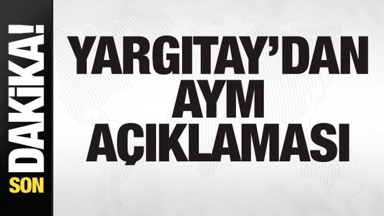 Yargıtay’dan AYM açıklaması