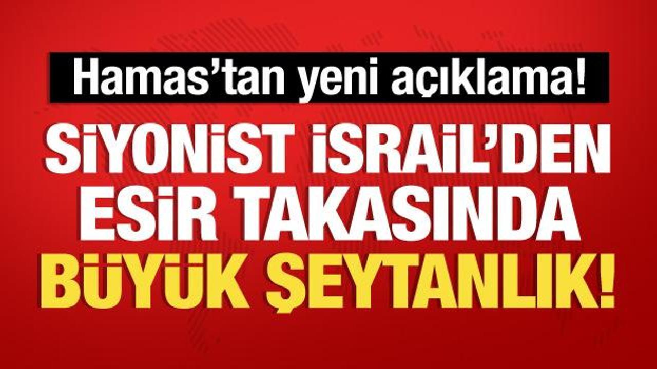 Hamas’tan son dakika açıklaması: İsrail’den esir takasında büyük şeytanlık!