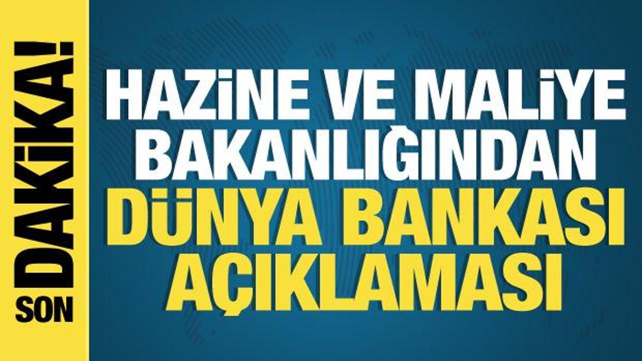 Hazine ve Maliye Bakanlığından Dünya Bankası kaynaklarına ilişkin açıklama