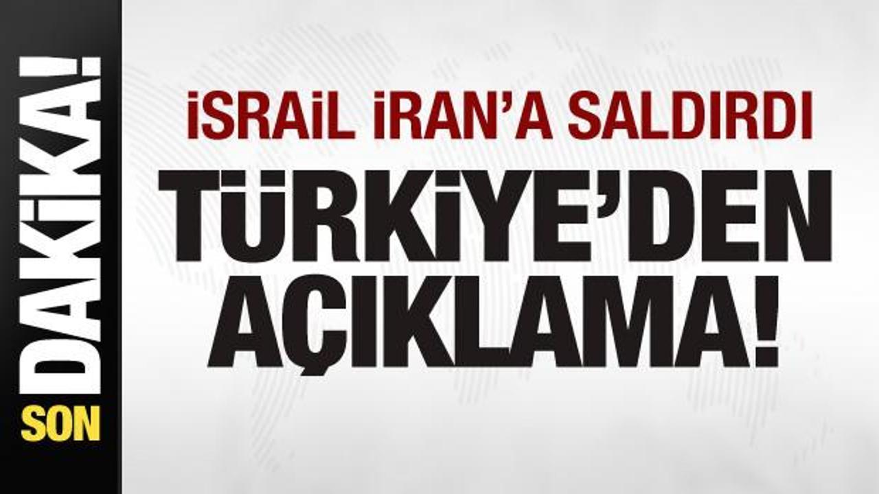 İsrail İran’a saldırdı! Türkiye’den son dakika açıklaması