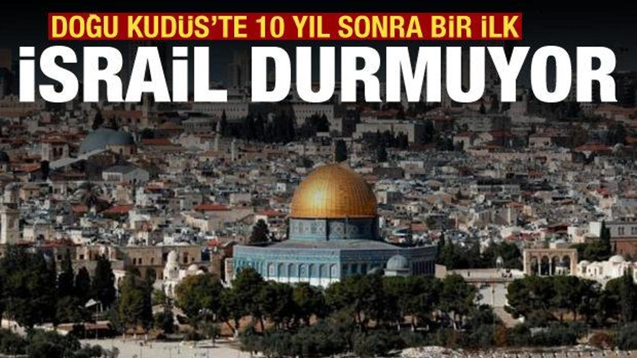 İsrail’den 10 yıl sonra Doğu Kudüs’te ilhak