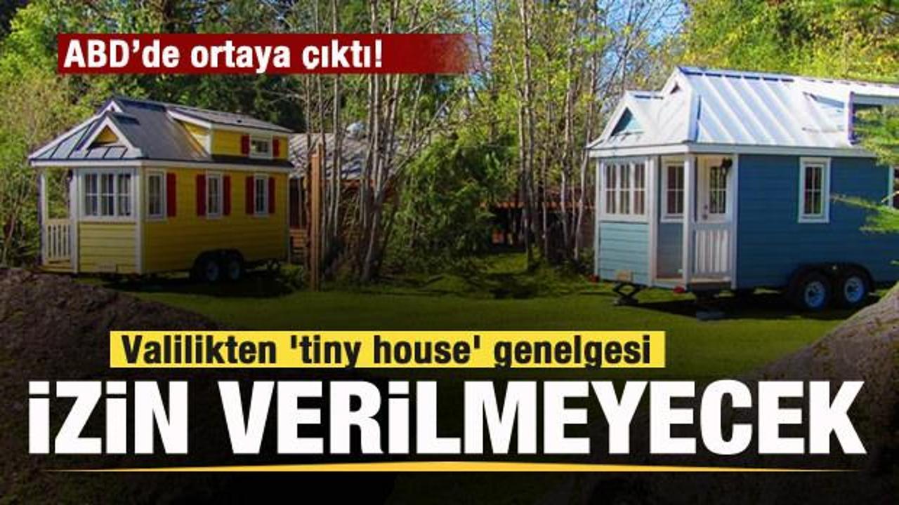 ABD’de ortaya çıktı! Valilikten ‘tiny house’ genelgesi: İzin verilmeyecek