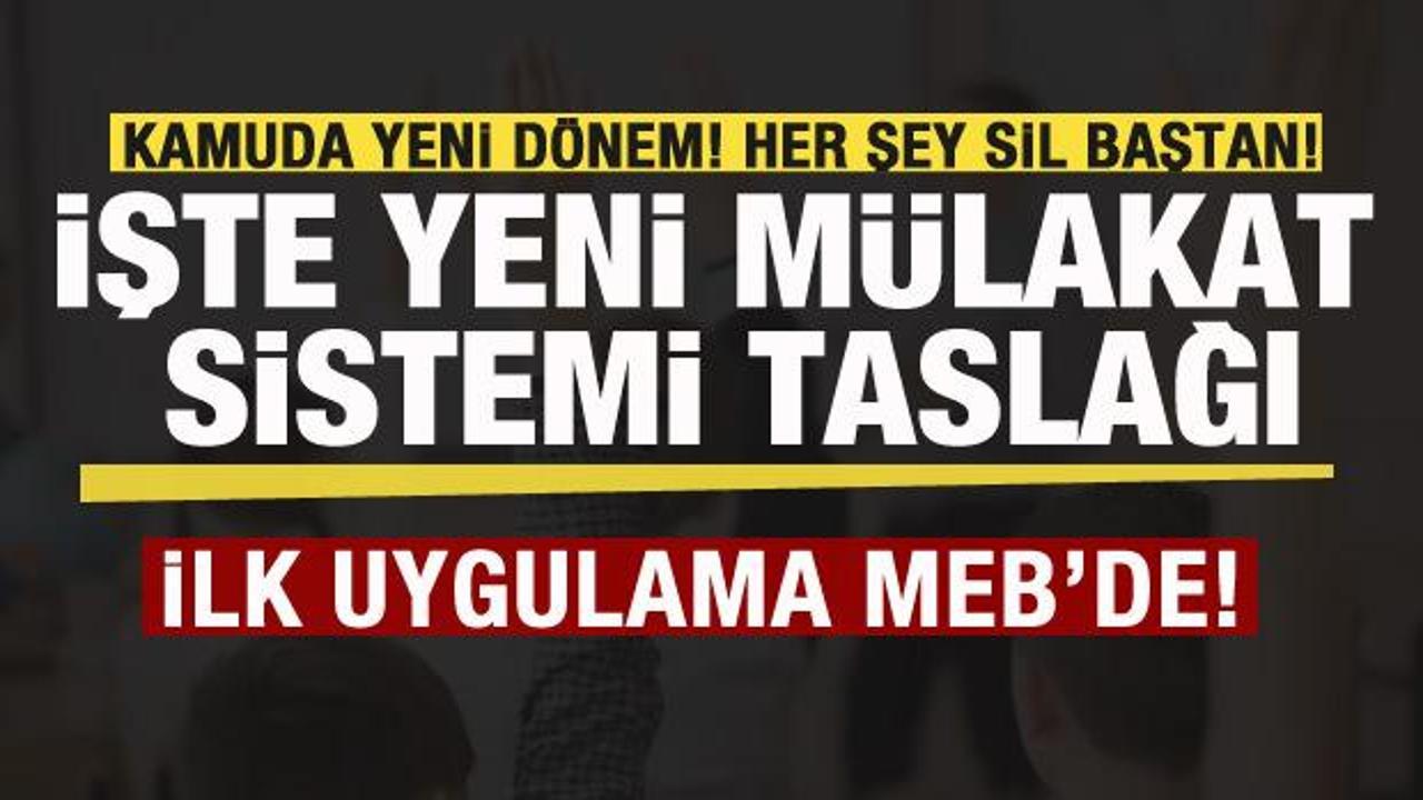 Kamuda yeni dönem! İşte yeni mülakat sistemi! İlk uygulama MEB’de!