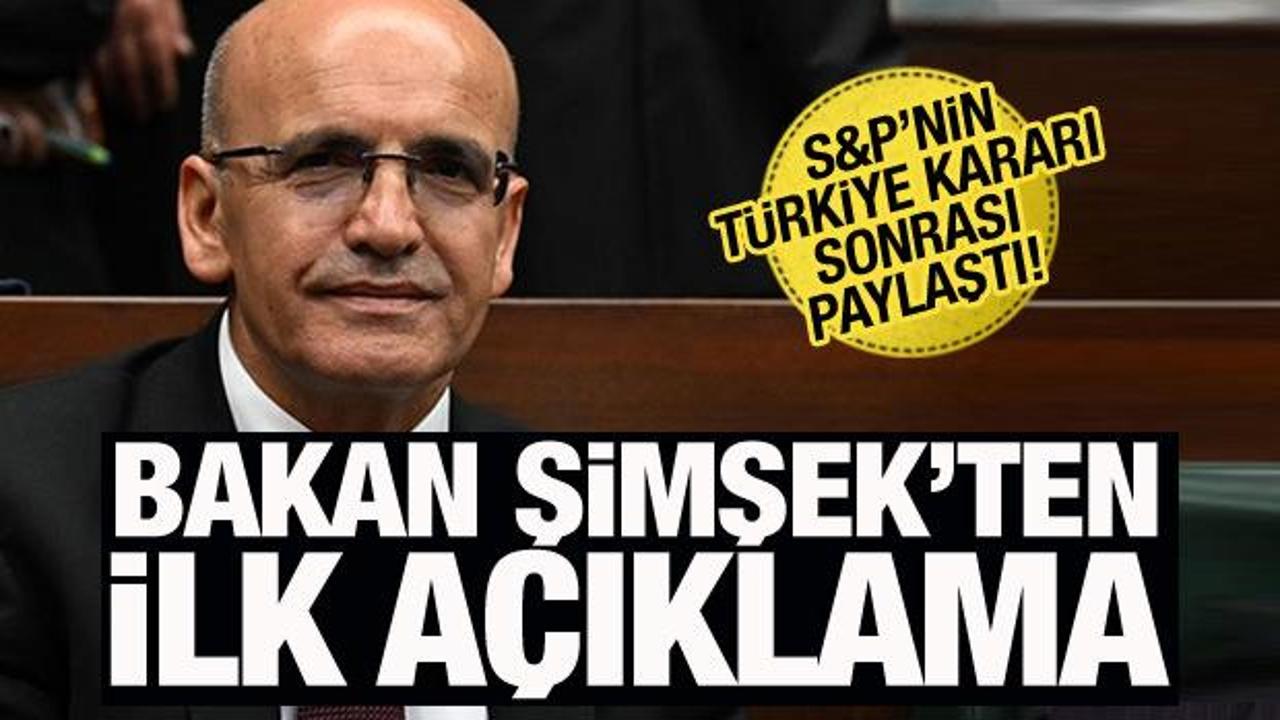 S&P’nin not kararı sonrası Bakan Şimşek’ten ilk açıklama