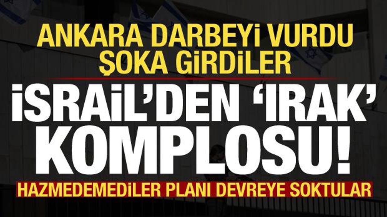 Türkiye’nin hamleleri sonrası İsrail’den Irak komplosu! Ankara darbeyi vurdu gözleri döndü